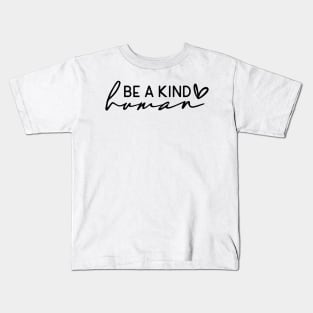 Be a Kind Human Shirt Kids T-Shirt